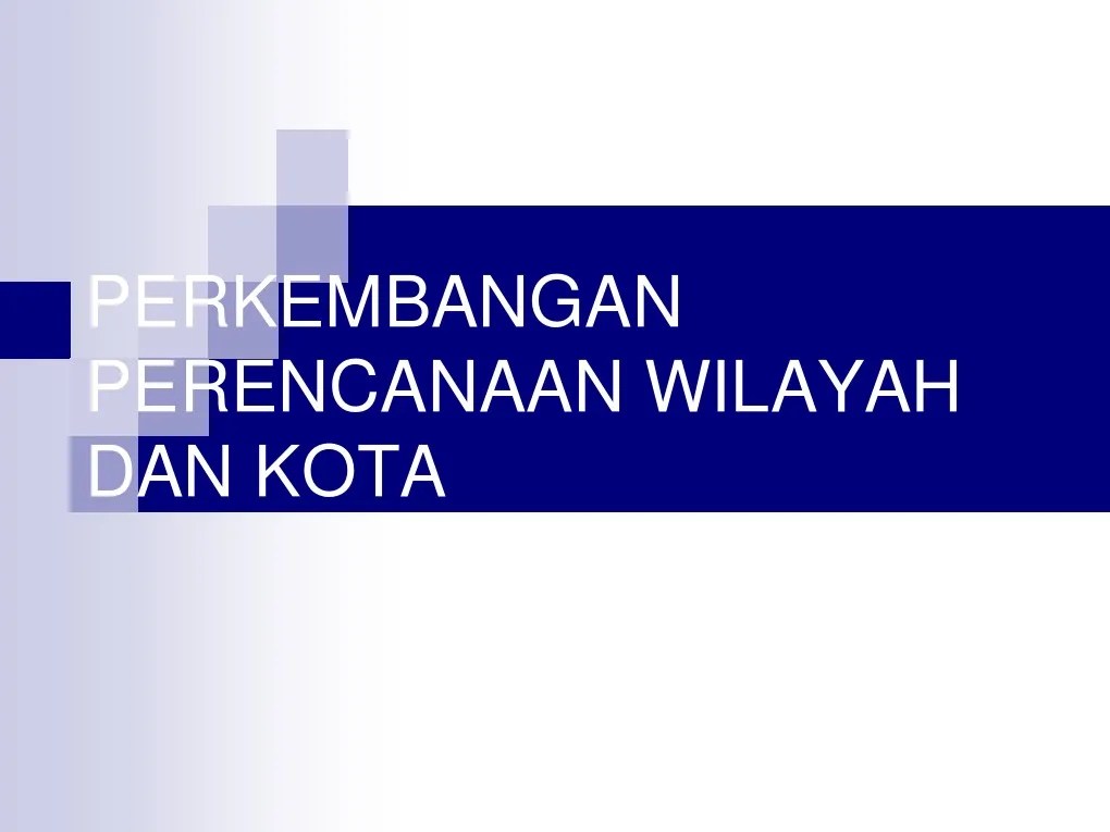 Perkembangan Perencanaan Wilayah Dan Kota