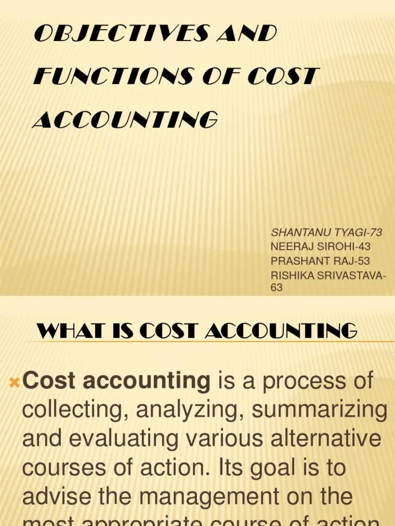 Objectives and Functions of Cost Accounting Cost Accounting