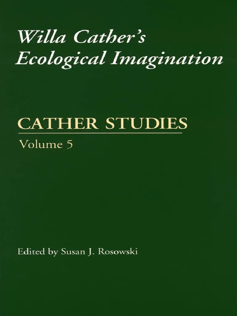Cather Studies Willa Cathers Ecological Imagination 2003