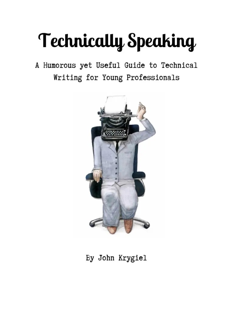 Technically Speaking A Humorous yet Useful Guide to Technical Writing for Young Professionals