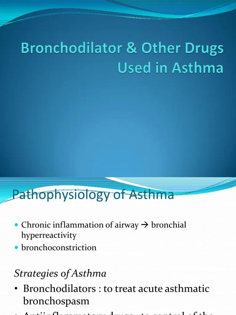 Bronchodilator & Other Drugs Used in Asthma Asthma Allergy