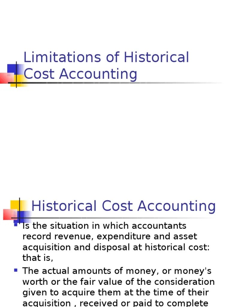 Limitations of Historical Cost Accounting Historical Cost Valuation