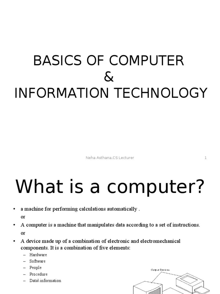 Basics of Computer & Information Technology Neha Asthana, CS Lecturer