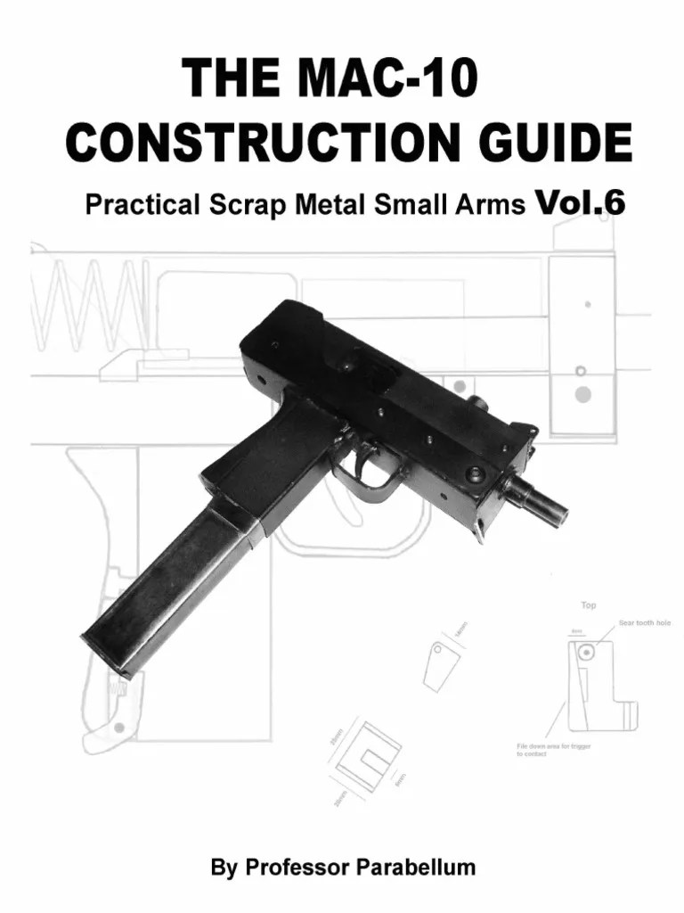 The MAC10 Construction Guide Practical Scrap Metal Small Arms Vol.6