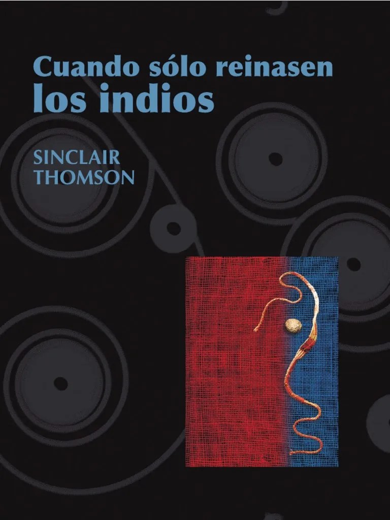 Thomson S. Cuando Solo Reinasen Los Indios PDF Imperio español Perú