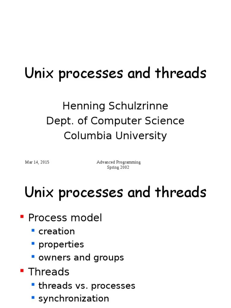 Unix Processes and Threads Henning Schulzrinne Dept. of Computer