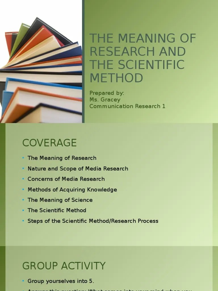 The Meaning of Research and the Scientific Method Scientific Method
