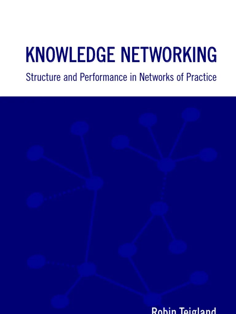 Knowledge Networking Knowledge Networking Structure and Performance in