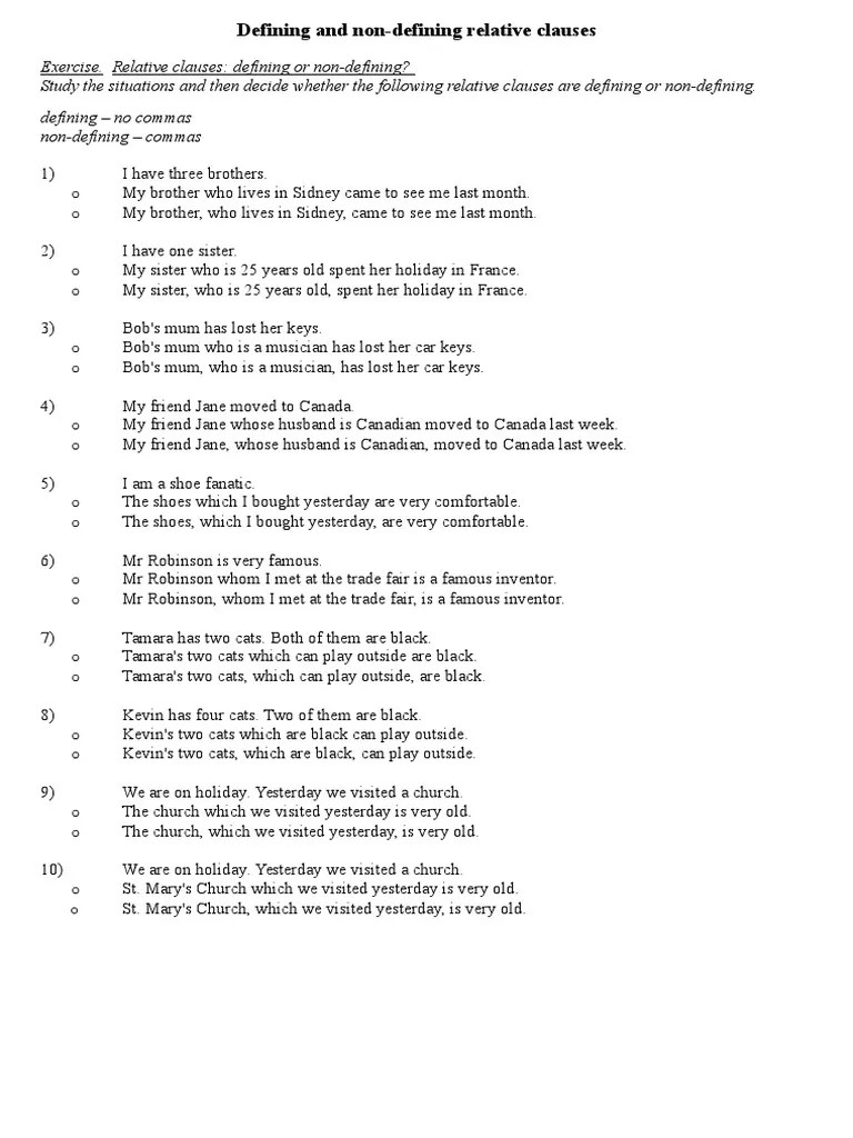 Defining clauses or phrases are not separated off with commas. Defining And Nondefining Relative Clauses