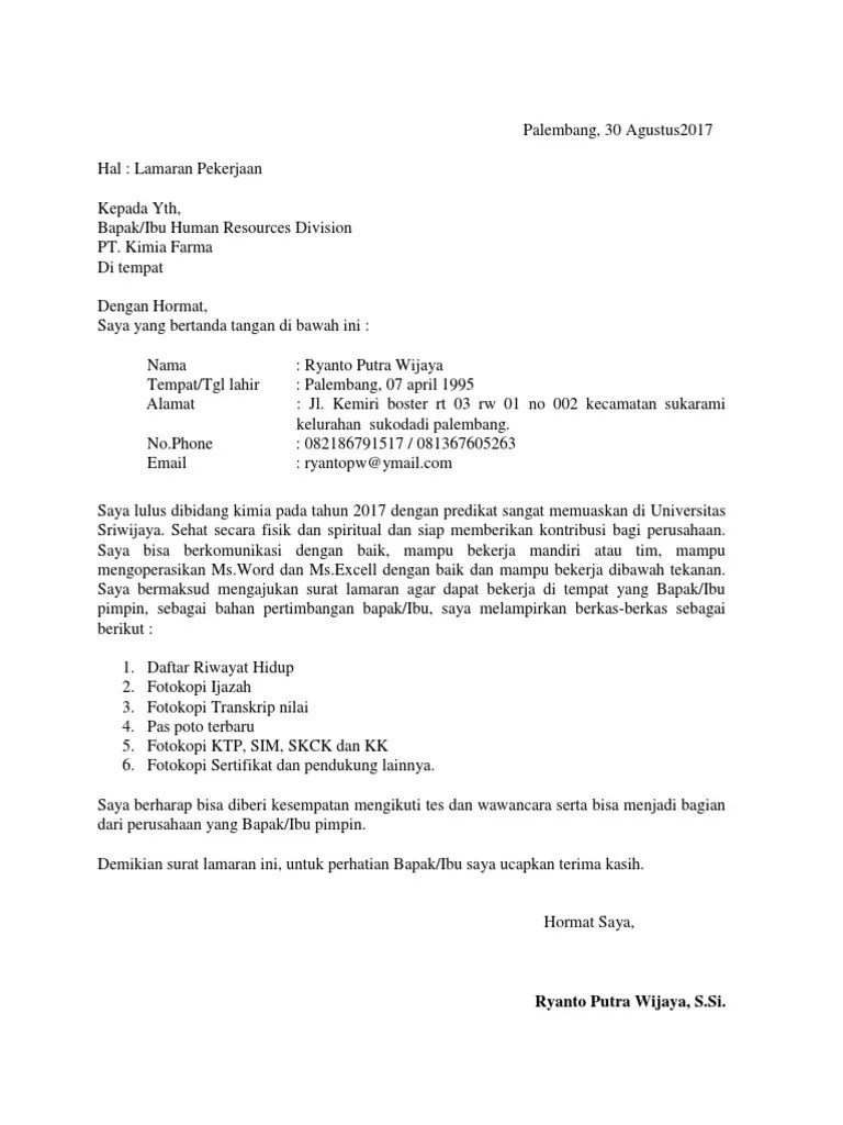 Dulu, surat lamaran kerja memang selalu dikirimkan lewat pos atau diantar langsung ke dengan email ini, para pencari kerja bisa mengirimkan surat lamaran kerja ke perusahaan dengan lebih. Surat Lamaran Kerja Kimia Farma