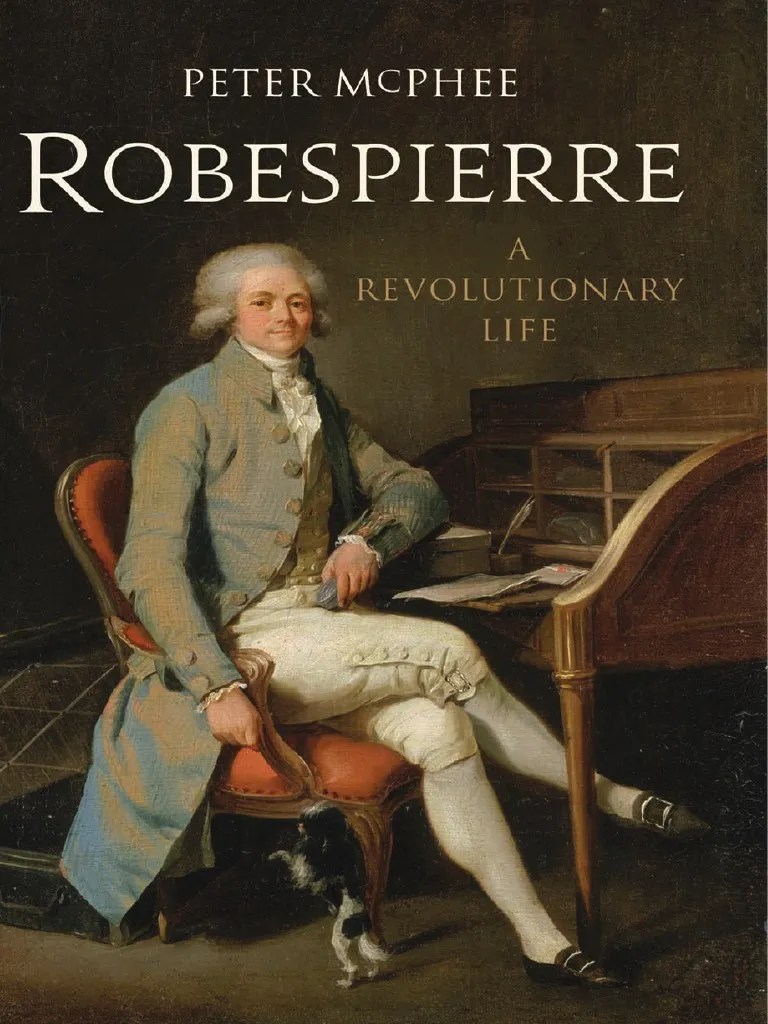 Robespierre A Revolutionary Life Peter McPhee PDF Maximilien