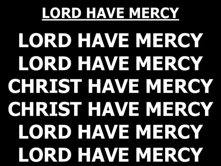 Lord Have Mercy Lord Have Mercy Christ Have Mercy Christ Have Mercy