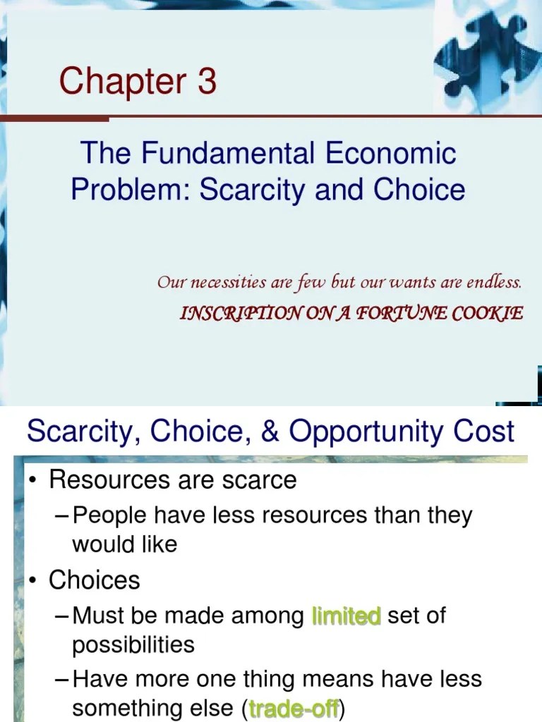 Chapter 3 The Fundamental Economic Problem Scarcity and Choice