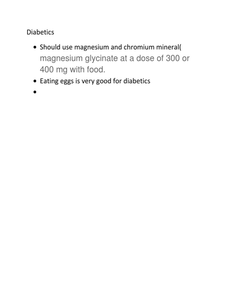 Magnesium Glycinate at A Dose of 300 or 400 MG With Food. Diabetics Should Use Magnesium and
