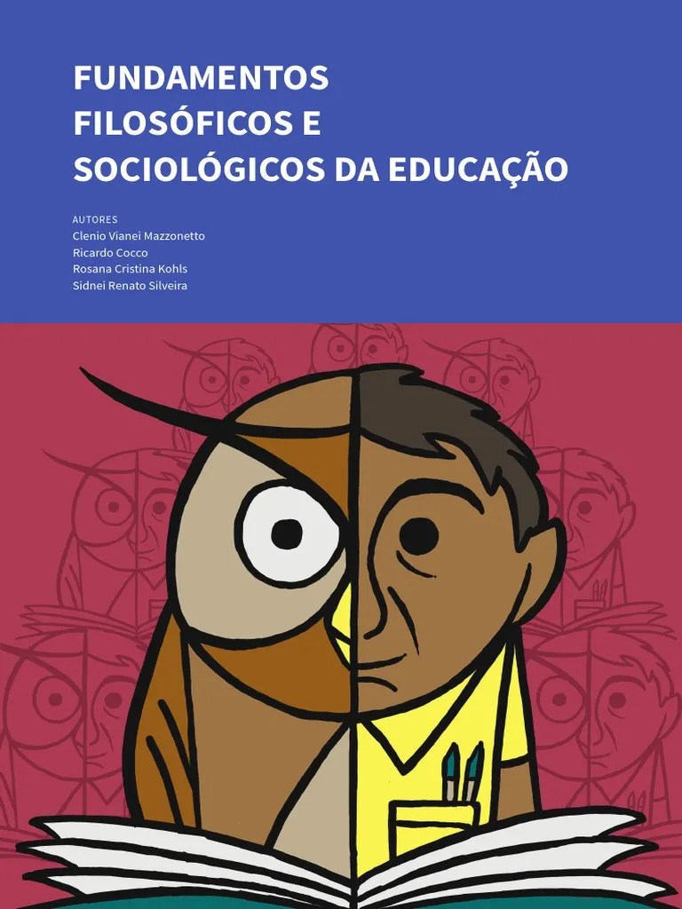 LIVROFUNDAMENTOS FILOSOFICOS e SOCIOLOGICOS DA EDUCAÇÃO