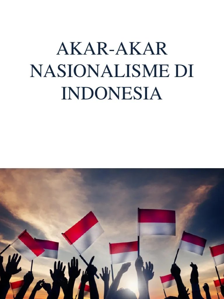Akar-Akar Nasionalisme Di Indonesia | PDF