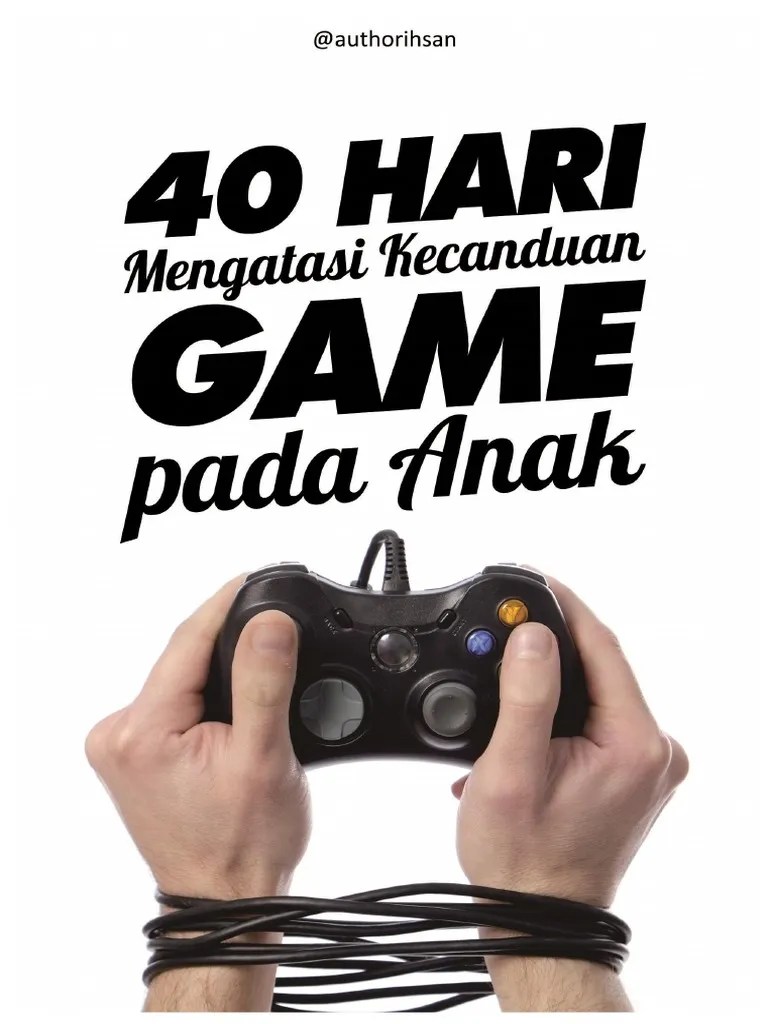 40 Hari Mengatasi Kecanduan Bermain Game Pada Anak | PDF