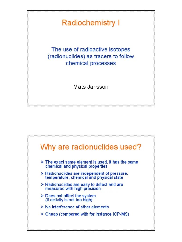 Radiochemistry I The Use of Radioactive Isotopes (Radionuclides) As Tracers To Follow Chemical