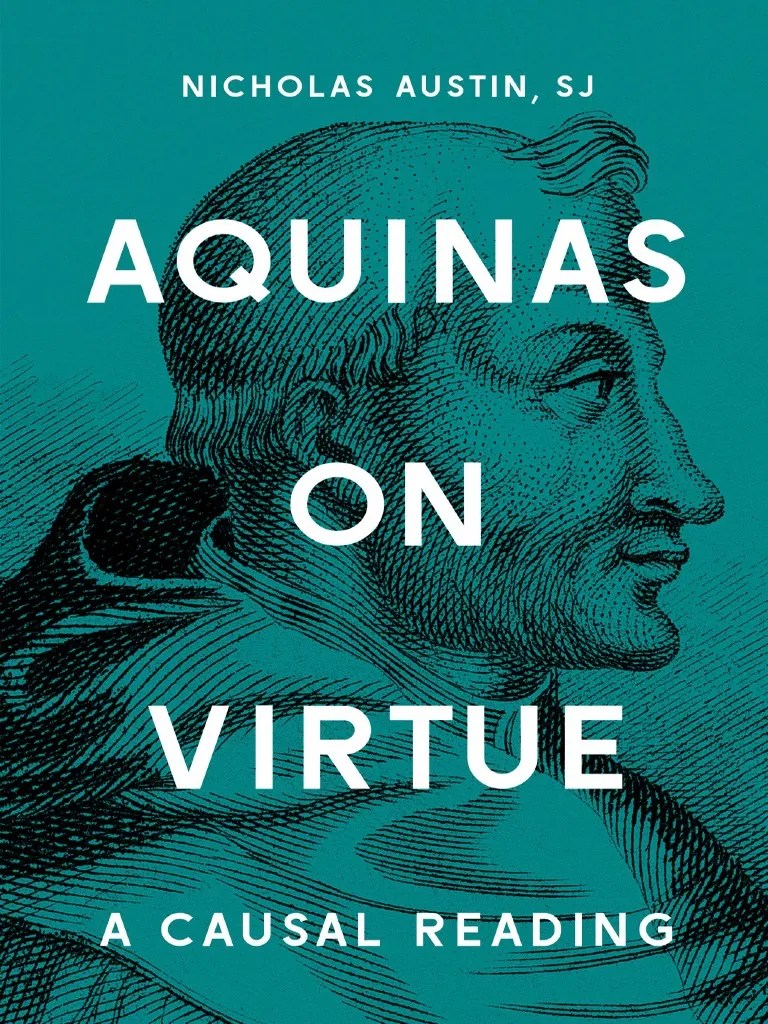 Aquinas on Virtue_ a Causal Re Austin, Nicholas, S.J