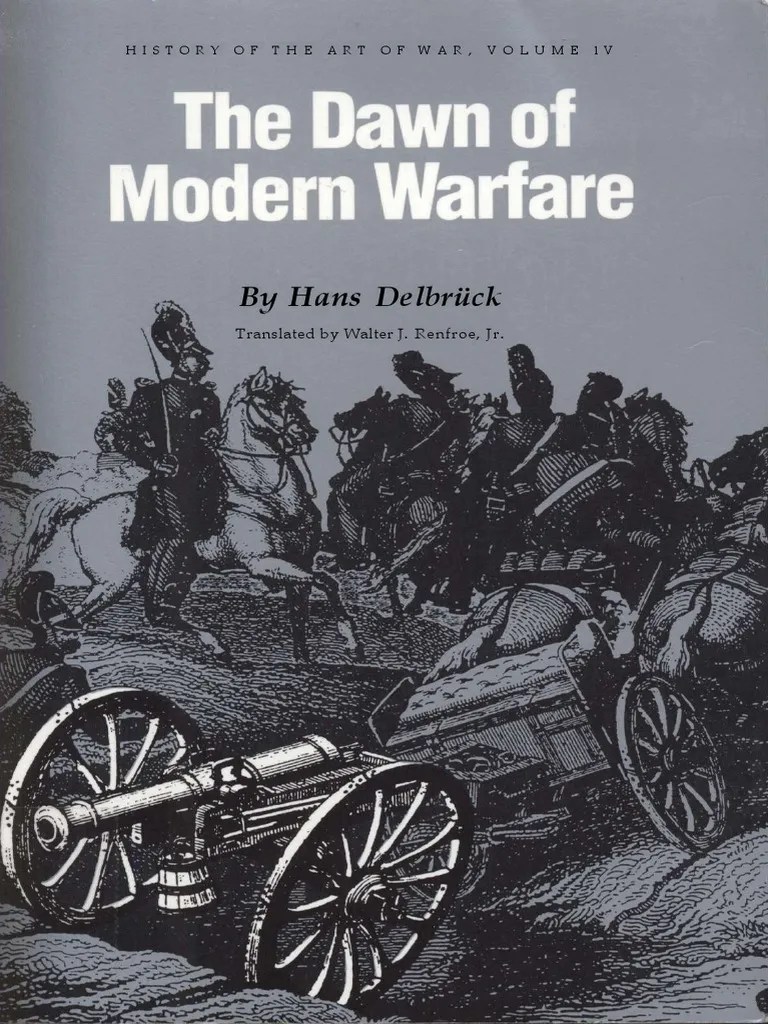 Hans Delbrück History of The Art of War, Vol 4 The Dawn of Modern