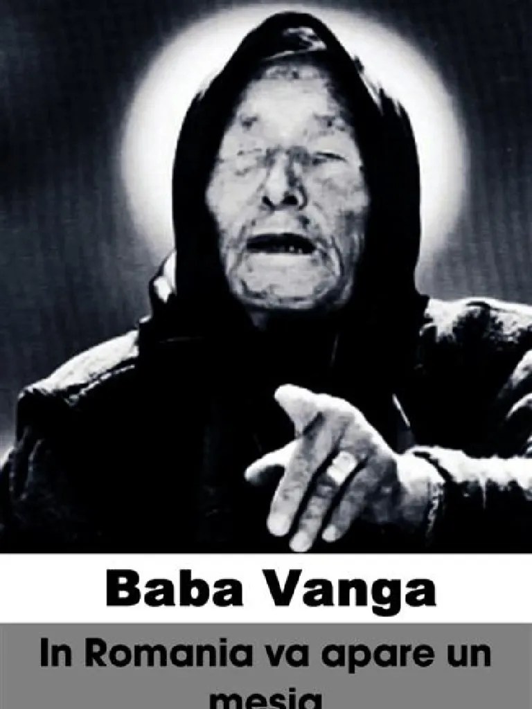 Baba Vanga In Romania Va Apare Un Mesia