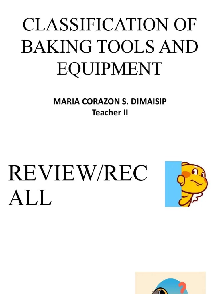 Classification of Baking Tools and Equipment Maria Corazon S. Dimaisip