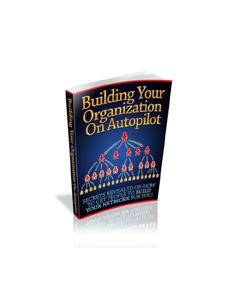 Building Your Organization On Autopilot PDF Multi Level Marketing