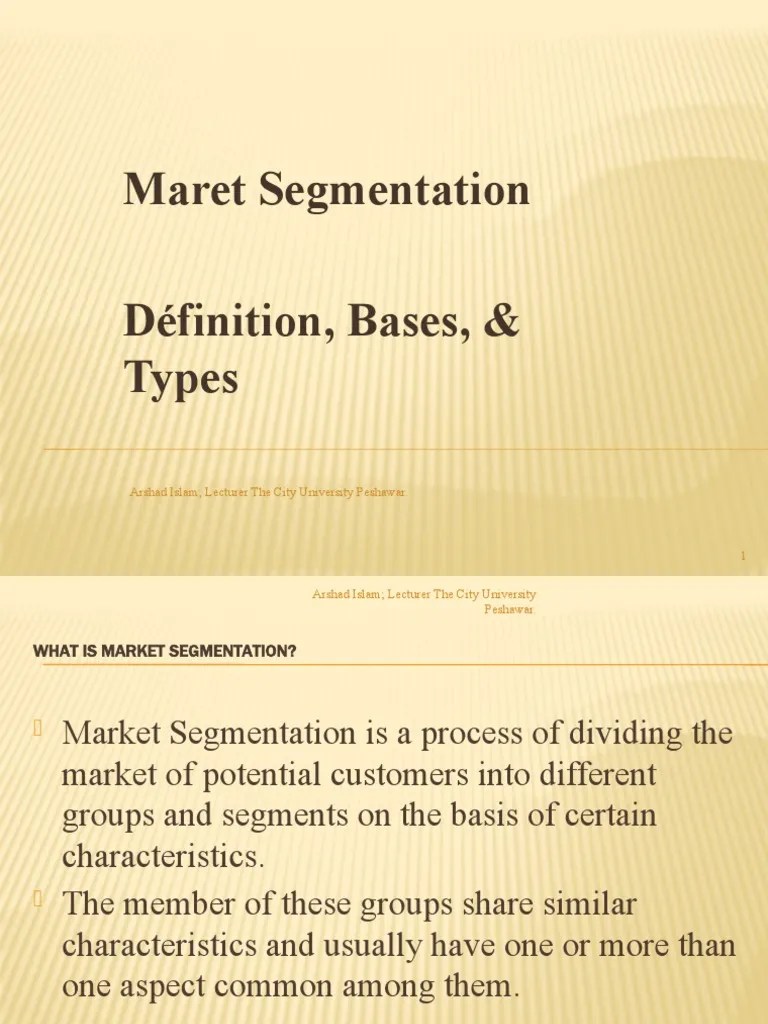 Maret Segmentation Définition, Bases, & Types Arshad Islam Lecturer The City University