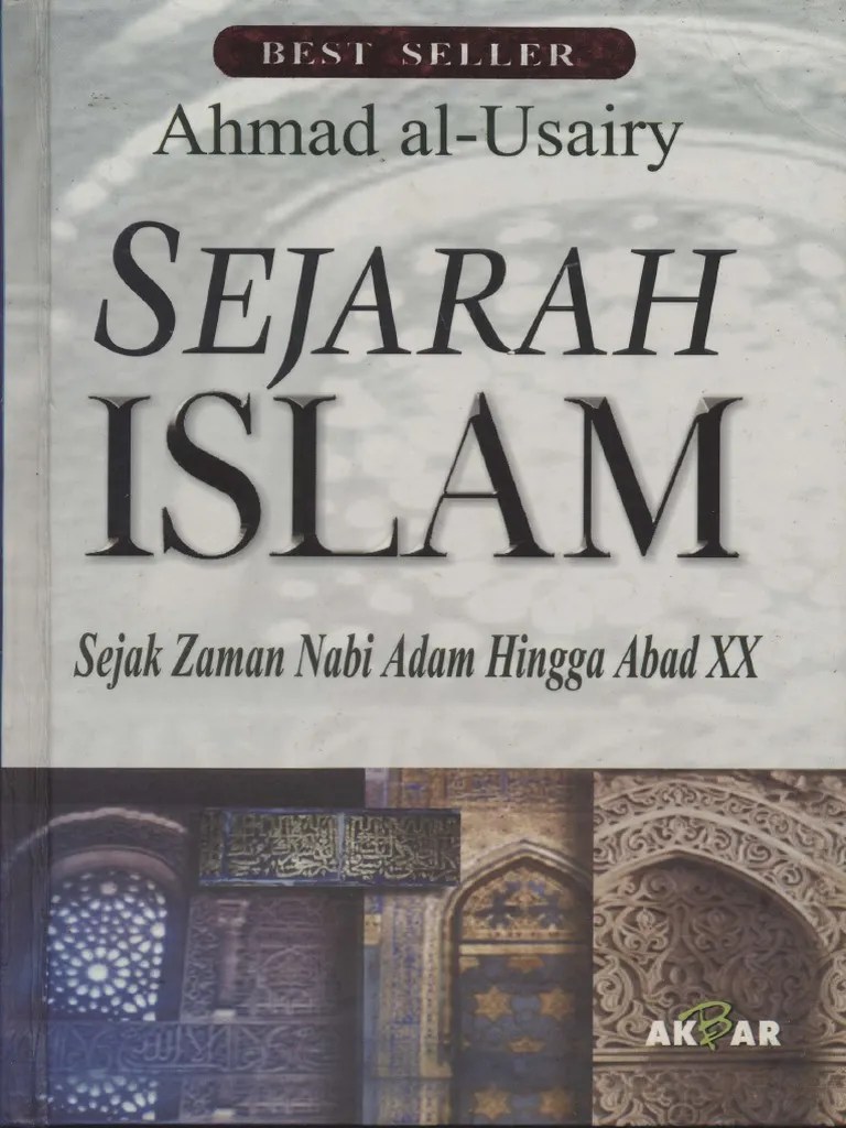Al-Usairy - Sejarah Islam Sejak Zaman Nabi Adam Hingga Abad XX - 1999 | PDF