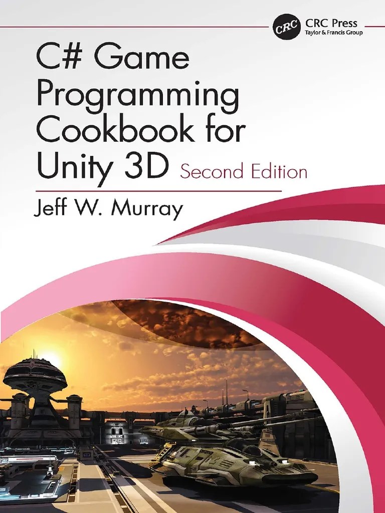 CRC Csharp Game Programming Cookbook For Unity 3D 2nd Edition