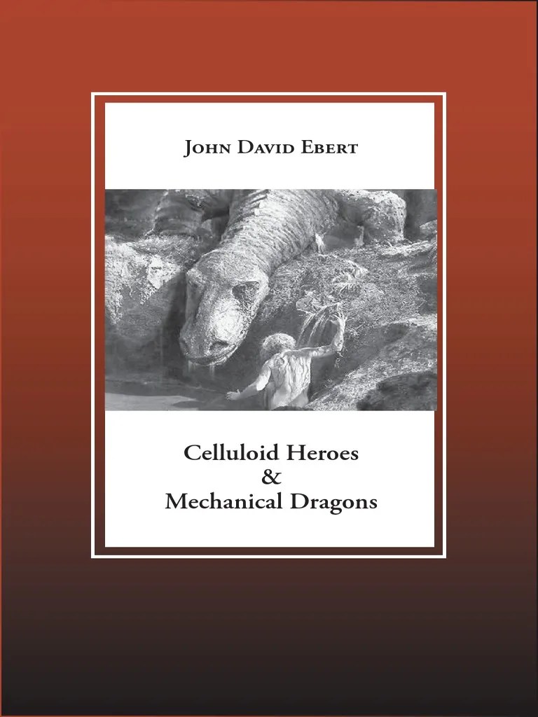 John David Ebert Celluloid Heroes & Mechanical Dragons (2005