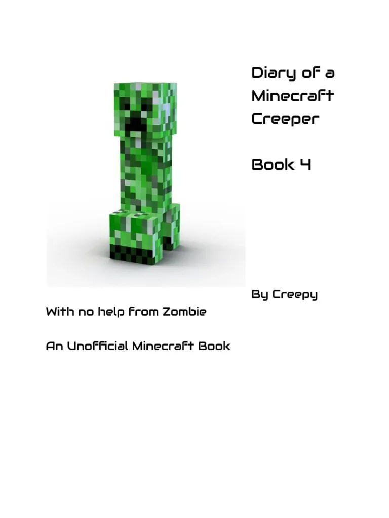 Diary of A Minecraft Creeper Book 4 by Creepy With No Help From Zombie