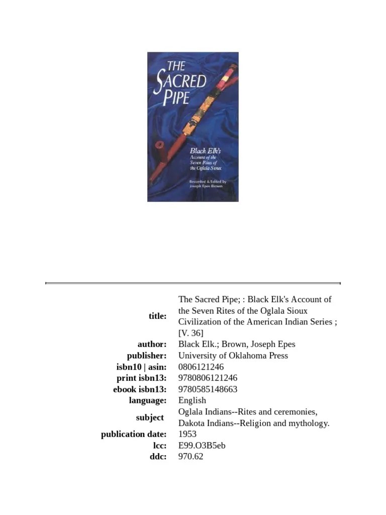 The Sacred Pipe Black Elk's Account of The Seven Rites of The Oglala
