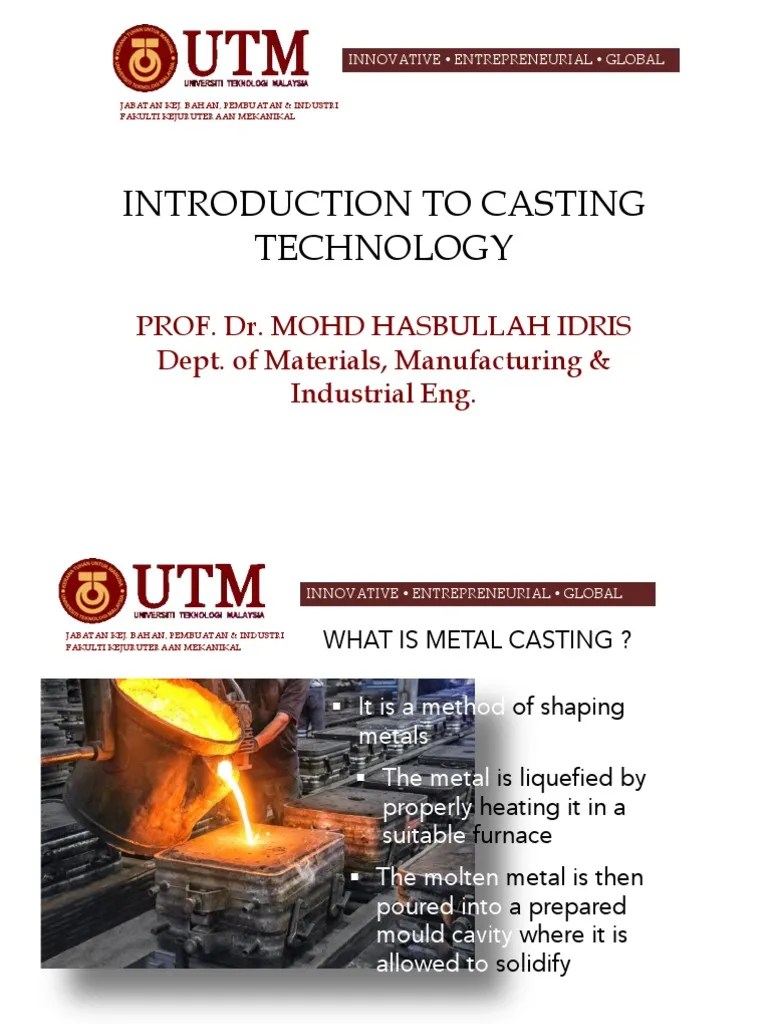 Introduction to Metal Casting Technology An Overview of Casting Processes, Solidification