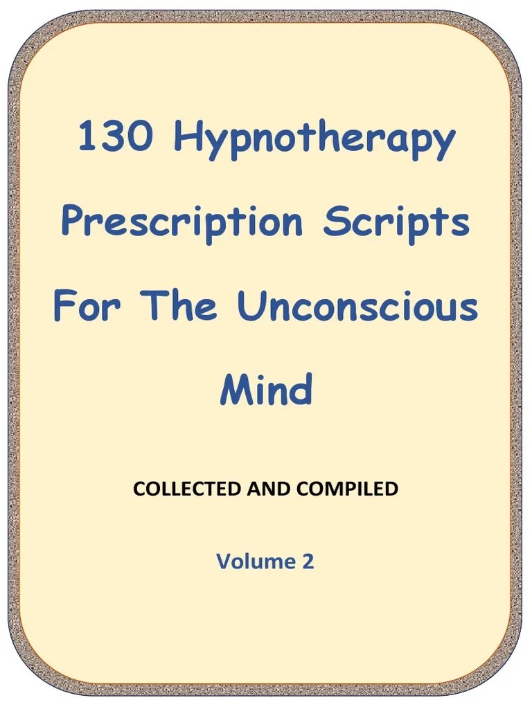 130 Hypnotherapy Prescription Scripts For The Unconscious Mind VOLUME 2