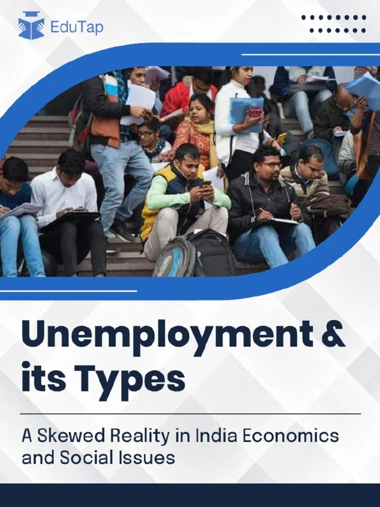 Unemployment Its Types A Skewed Reality in India Economics and Social