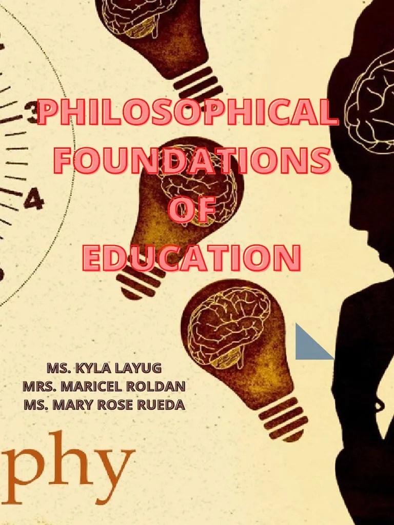 Philosophical Foundations of Education PDF Rationalism Idealism