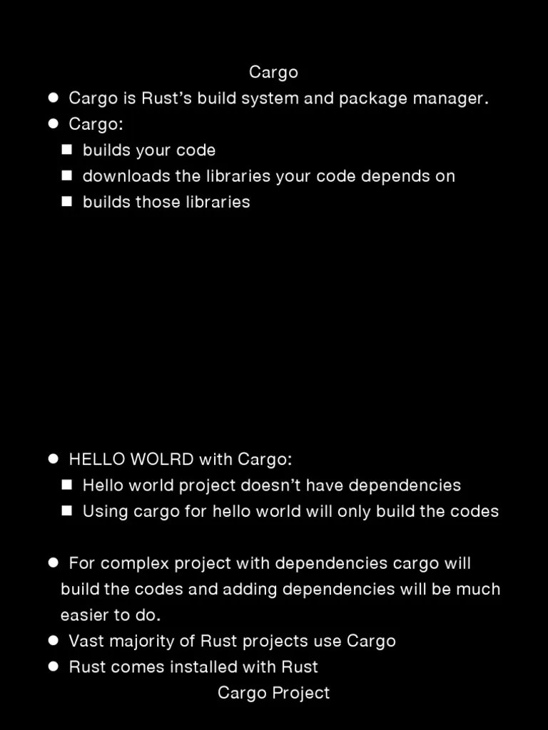 Cargo Cargo Is Rust's Build System and Package Manager. Cargo Builds Your Code Downloads The