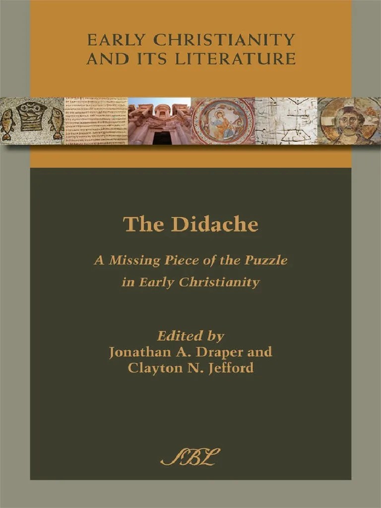 The Didache A Missing Piece of The Puzzle in Early Christianity by