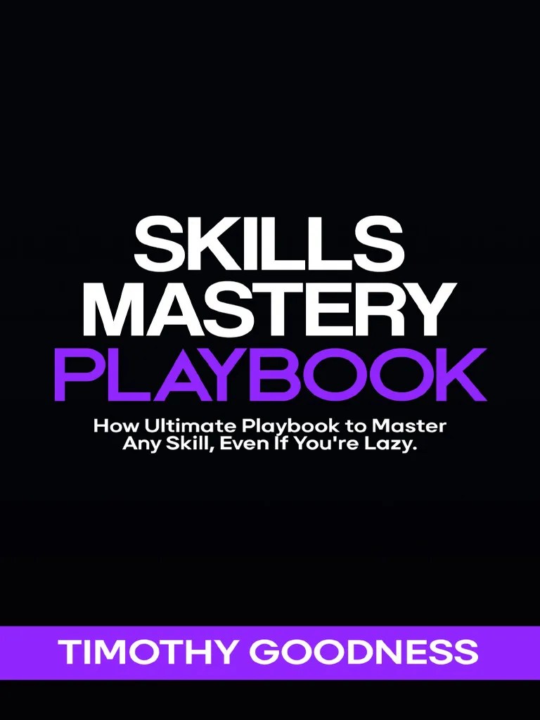 Skills Mastery Playbook The Ultimate Playbook To Master Any Skill Even