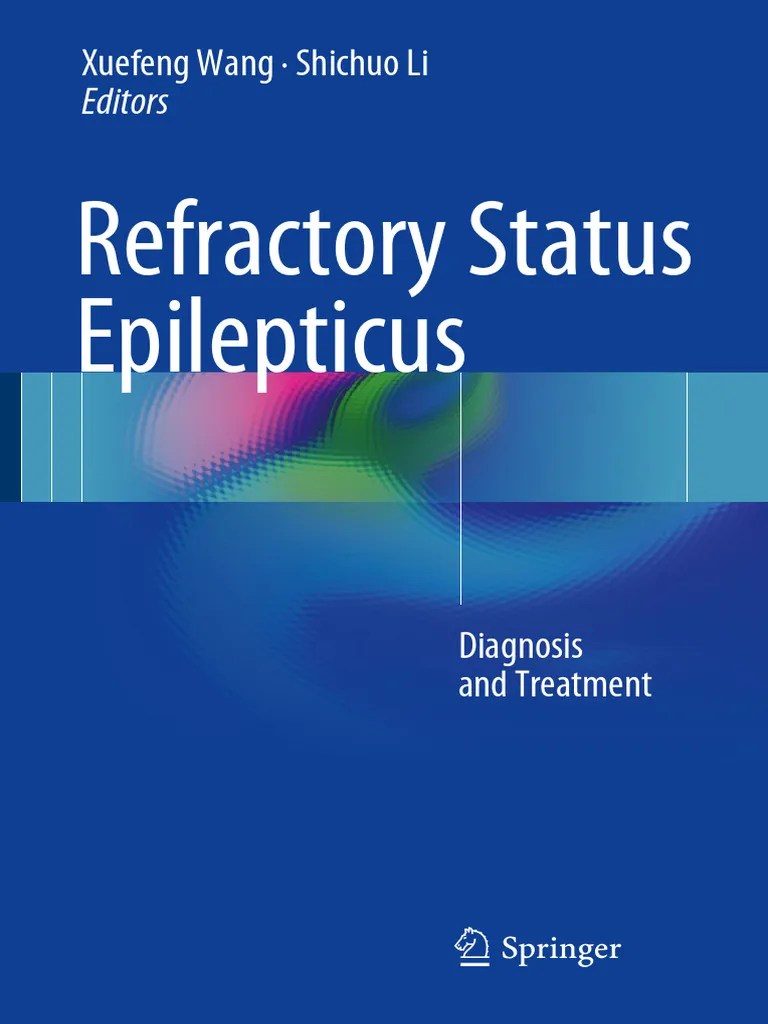 Refractory Status Epilepticus. Diagnosis and Treatment. Springer 2017