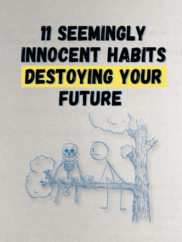 11 Seemingly Innocent Habits Destroying Your Future PDF Wellness