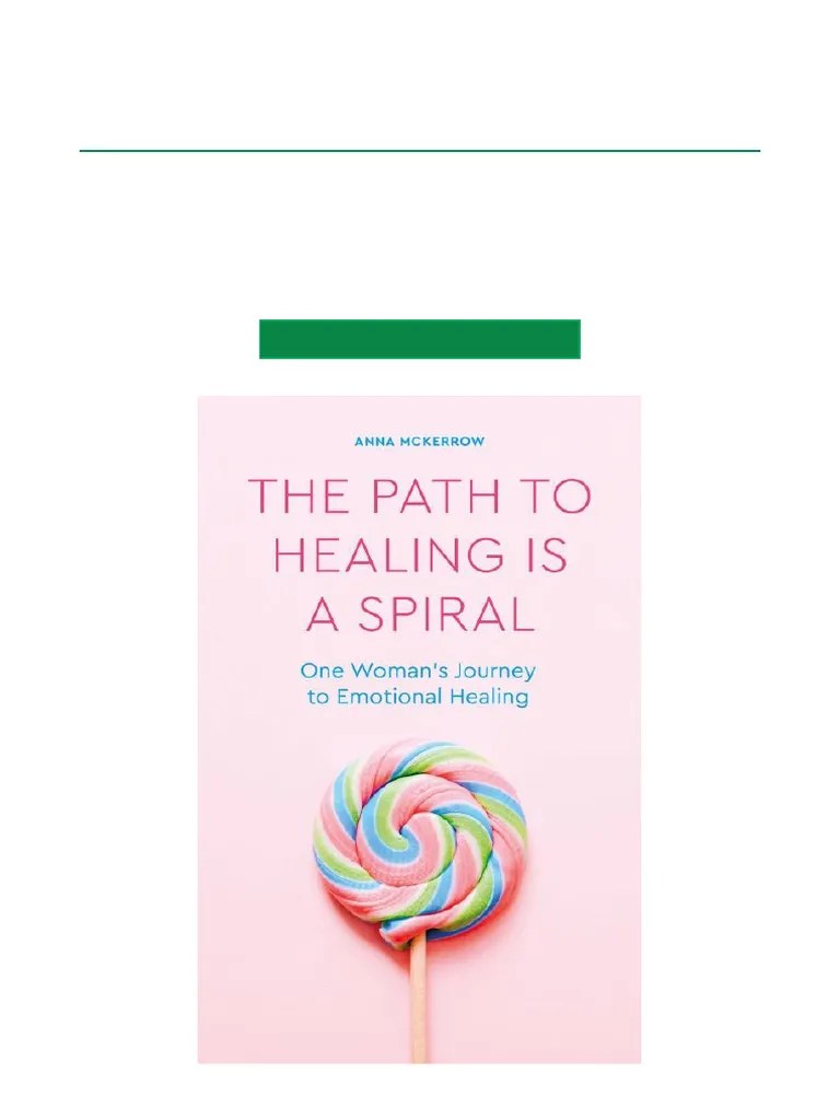 The Path to Healing is a Spiral One woman's journey to emotional