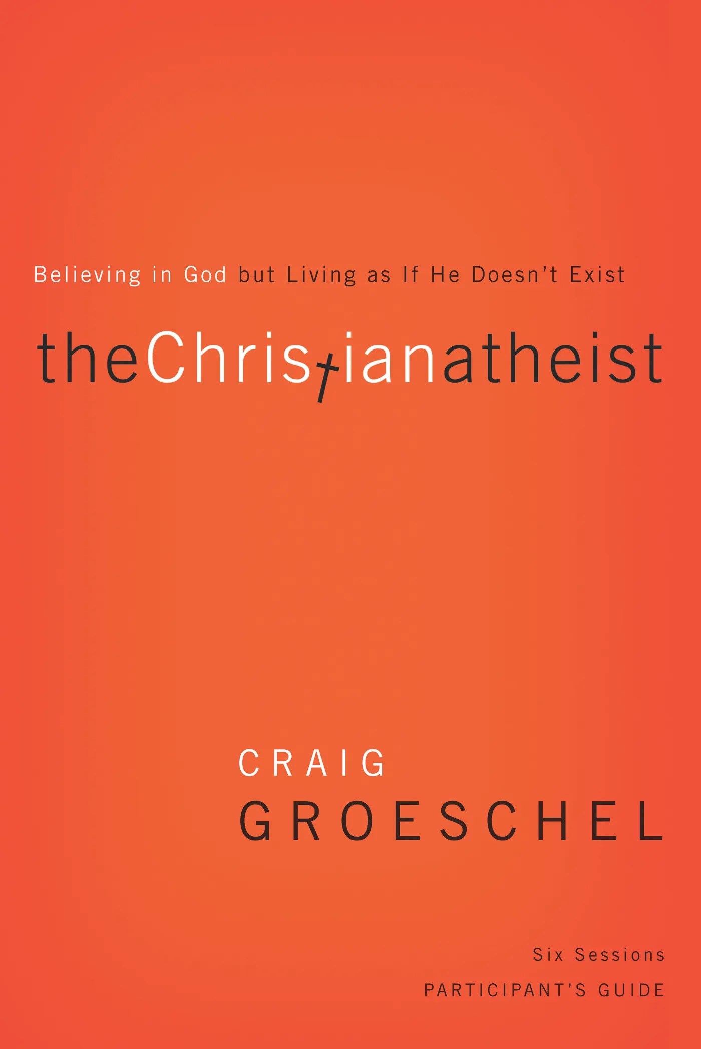 The Christian Atheist Participant�s Guide by Craig