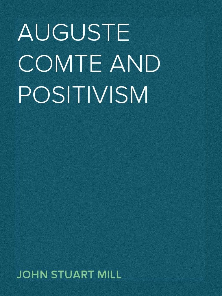 Auguste Comte and Positivism by John Stuart Mill Book