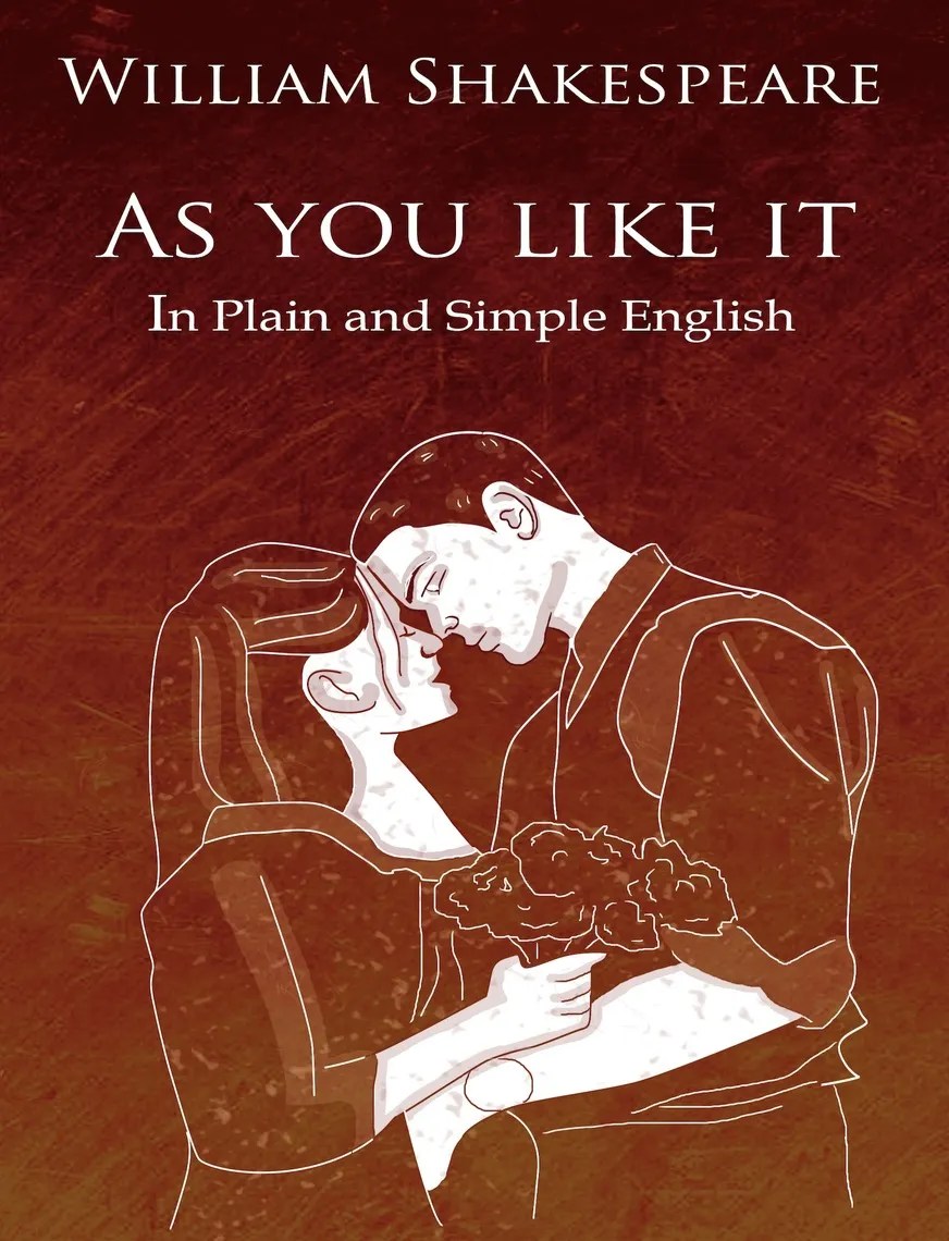 Read As You Like It in Plain and Simple English (A Modern Translation