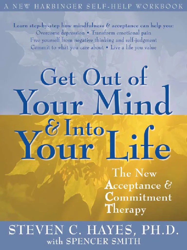 Get Out of Your Mind and Into Your Life by Steven C. Hayes Book