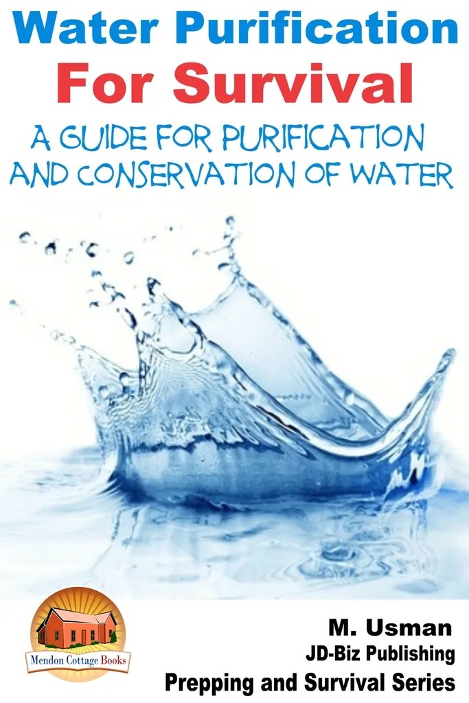 Water Purification For Survival A Guide for Purification and