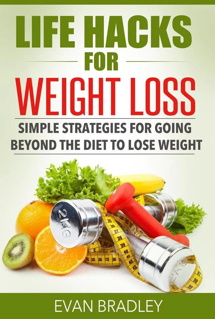 Life Hacks For Weight Loss Simple Strategies for Going