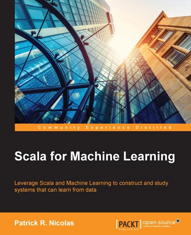 Scala for Machine Learning by Nicolas Patrick R. Book Read Online